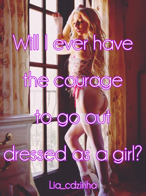 Thumbnail Will I ever have the courage to go out dressed as a girl by Lia_cdzinha