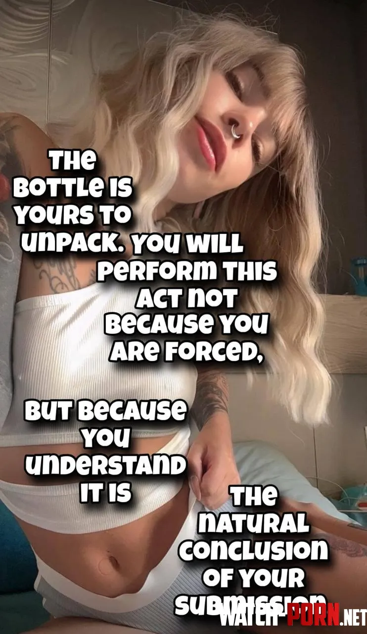 You understand now, don't you? The bottle is the final step of real submission by cuteMerry